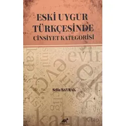 Eski Uygur Türkçesinde Cinsiyet Kategorisi - Selin Bayrak - Paradigma Akademi Yayınları