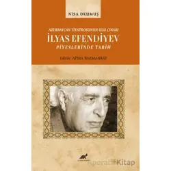 Azerbaycan Tiyatrosunun Ulu Çınarı İlyas Efendiyev Piyeslerinde Tarih