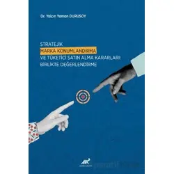 Stratejik Marka Konumlandırma ve Tüketici Satın Alma Kararları: Birlikte Değerlendirme