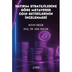 Yatırım Stratejilerine Göre Metaverse Coin Getirilerinin İncelenmesi - Anıl Gacar - Serüven Yayınevi