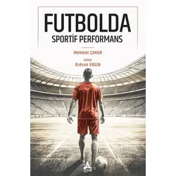 Futbolda Sportif Performans - Mehmet Çukur - Sonçağ Yayınları