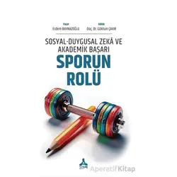 Sosyal-Duygusal Zeka ve Akademik Başarı: Sporun Rolü - Erdem Baynazoğlu - Sonçağ Yayınları