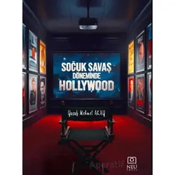 Soğuk Savaş Döneminde Hollywood - Yusuf Mehmet Akay - Necmettin Erbakan Üniversitesi Yayınları