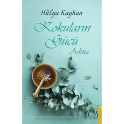 Kokuların Gücü Adına - Hülya Kayhan - Destek Yayınları