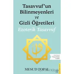Tasavvufun Bilinmeyenleri ve Gizli Öğretileri - Mesud Topal - Destek Yayınları