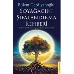 Soyağacını Şifalandırma Rehberi - Bülent Gardiyanoğlu - Destek Yayınları