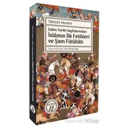 İslâm Tarihi Sayfalarında İslamın İlk Fetihleri ve Şam Fütûhâtı