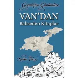 Geçmişten Günümüze Van’dan Bahseden Kitaplar - Nedim İlikçi - Gülnar Yayınları