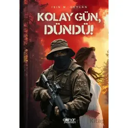 Kolay Gün, Dündü! - Işın M. Ceylan - Gülnar Yayınları