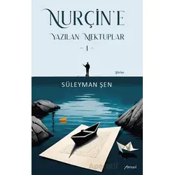 Nurçine Yazılan Mektuplar - 1 - Süleyman Şen - Armoni Yayıncılık