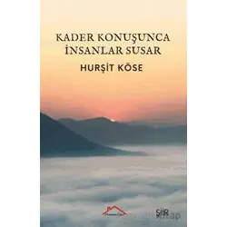 Kader Konuşunca İnsanlar Susar - Hurşit Köse - Kırmızı Çatı Yayınları