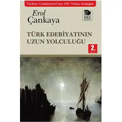 Türk Edebiyatının Uzun Yolculuğu - Erol Çankaya - İmge Kitabevi Yayınları