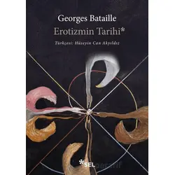 Erotizmin Tarihi - Georges Bataille - Sel Yayıncılık