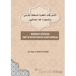 Modernist Düşüncede Vahiy ve Mucize İnancına İlişkin Sapmalar - Merve Boynueğri - Fenomen Yayıncılık