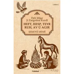 Heft, Hesp, Teyr, Ruh, Av Û Agir Deh Mijar Ji Zargotina Kurdî - Şemoye Meme - Nubihar Yayınları