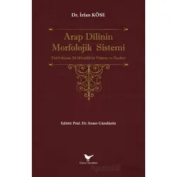 Arap Dilinin Morfolojik Sistemi - İrfan Köse - Günce Yayınları