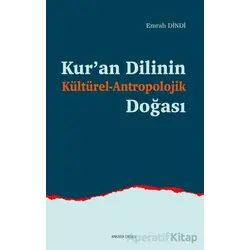 Kur’an Dilinin Kültürel-Antropolojik Doğası - Emrah Dindi - Ankara Okulu Yayınları