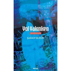Yol Yakınken - Şadan Sezgin - Beyan Yayınları
