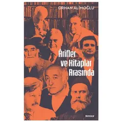 Arifler ve Kitaplar Arasında - Orhan Alimoğlu - Beyan Yayınları