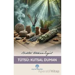 Tütsü: Kutsal Duman - Bihter Türkan Ergül - Myrina Yayınları
