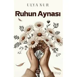Ruhun Aynası - Ulya Nur - Elpis Yayınları