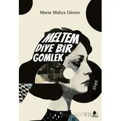 Meltem Diye Bir Gömlek - Murat Mahya Gürses - Morena Yayınevi