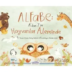 Alfabe- A’dan Z’ye Hayvanlar Aleminde - Gloria Gülay Baltalı - Abm Yayınevi