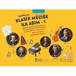 Çocuklar İçin Klasik Müziğe İlk Adım 1 - Deniz Arat Yaşat - Müzik Eğitimi Yayınları