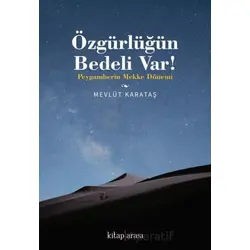 Özgürlüğün Bedeli Var! / Peygamberin Mekke Dönemi - Mevlüt Karataş - Kitap Arası