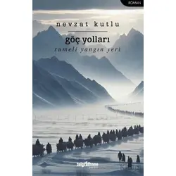 Göç Yolları - Nevzat Kutlu - Telgrafhane Yayınları