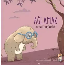 Nasıl Başladı? Ağlamak - Ayşe Aydemir - Sincap Kitap