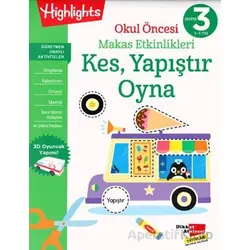 Okul Öncesi Makas Etkinlikleri Kes, Yapıştır, Oyna 3. - Kolektif - Dikkat Atölyesi Yayınları