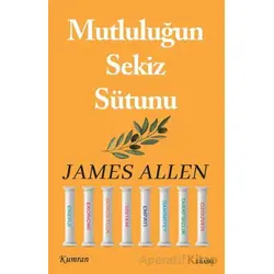 Mutluluğun Sekiz Sütunu - James Allen - Kumran Yayınları