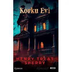 Korku Evi - Henry Treat Sperry - Kumran Yayınları