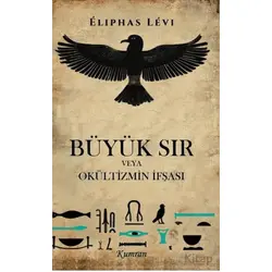 Büyük Sır Veya Okültizmin İfşası - Eliphas Levi - Kumran Yayınları