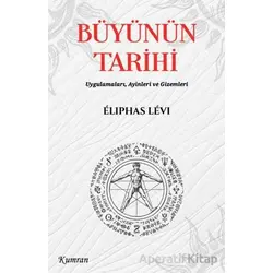 Büyünün Tarihi - Eliphas Levi - Kumran Yayınları