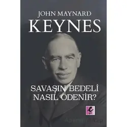 Savaşın Bedeli Nasıl Ödenir? - John Maynard Keynes - Efil Yayınevi