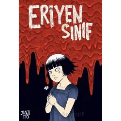 Eriyen Sınıf - Junji İto - Kayıp Kıta Yayınları
