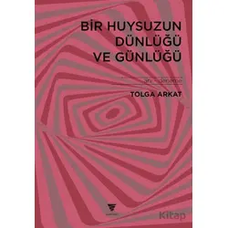 Bir Huysuzun Dünlüğü ve Günlüğü - Tolga Arkat - Varyant Yayıncılık