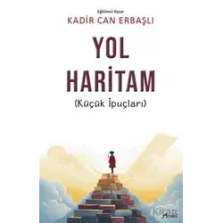 Yol Haritam: Küçük İpuçları - Kadir Can Erbaşlı - Armoni Yayıncılık