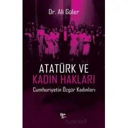 Atatürk ve Kadın Hakları - Ali Güler - Halk Kitabevi