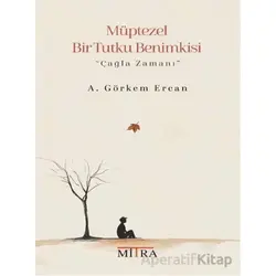 Müptezel Bir Tutku Benimkisi - A. Görkem Ercan - Mitra Yayınları