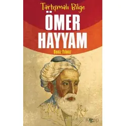 Tartışmalı Bilge Ömer Hayyam - Deniz Yılmaz - Halk Kitabevi