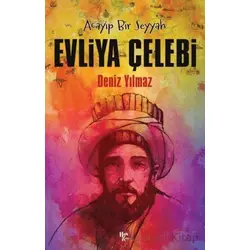 Acayip Bir Seyyah Evliya Çelebi - Deniz Yılmaz - Halk Kitabevi