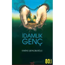 İdamlık Genç - Emine Şenlikoğlu - Mektup Yayınları