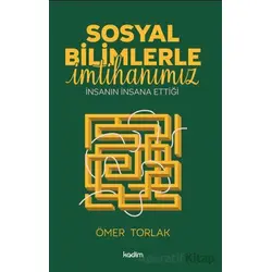 Sosyal Bilimlerle İmtihanımız - Ömer Torlak - Kadim Yayınları