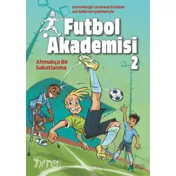 Futbol Akademisi 2 Ahmakça Bir Sakatlanma - İrene Margil - Nito Kitap