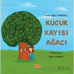 Küçük Kayısı Ağacı - Demet Aşıcı Evrensel - Çıra Çocuk Yayınları