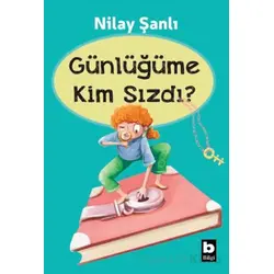 Günlüğüme Kim Sızdı? - Nilay Şanlı - Bilgi Yayınevi
