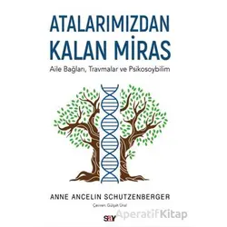 Atalarımızdan Kalan Miras - Anne Ancelin Schu¨tzenberger - Say Yayınları